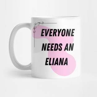 Eliana Name Design Everyone Needs An Eliana Mug